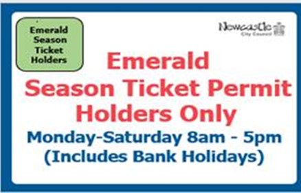 Emerald Season Ticket Permit Holders Monday - Saturday 8am - 5pm (including Bank Holidays) Sign