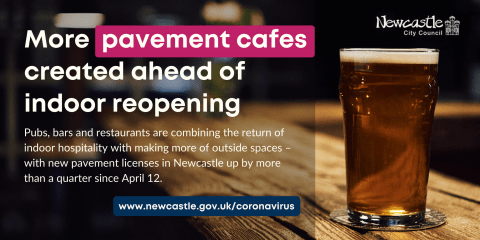 A pint of beer on a bar. Text: More pavement cafes created ahead of indoor reopening. Pubs, bars and restaurants are combining the return of indoor hospitality with making more of outside spaces –with new pavement licenses in Newcastle up by more than a quarter since April 12.