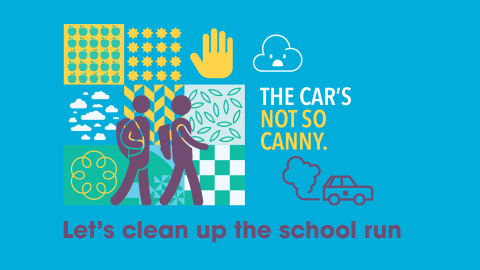 Graphic showing two people walking and the words 'The car's not so canny. Let's clean up the school run.'