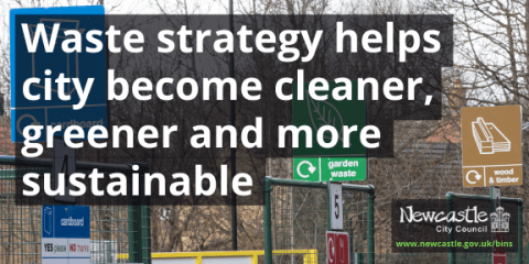 Photo of Walbottle recycling centre with text Waste strategy helps city become cleaner, greener and more sustainable