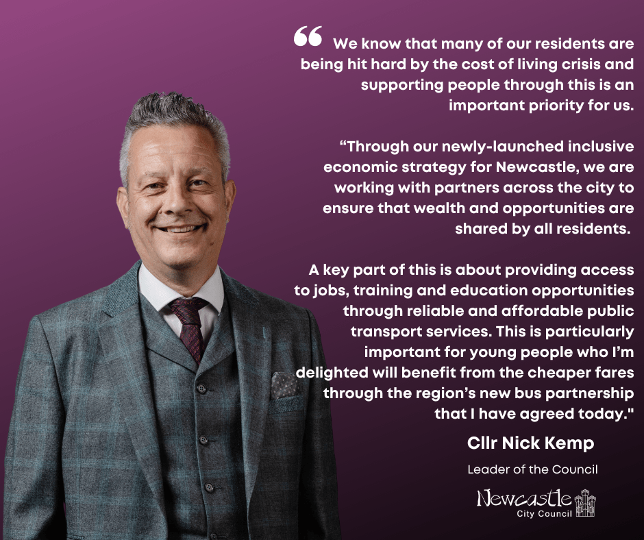 Image of Leader of the Council with the text “We know that many of our residents are being hit hard by the cost of living crisis and supporting people through this is an important priority for us. “Through our newly-launched inclusive economic strategy for Newcastle, we are working with partners across the city to ensure that wealth and opportunities are shared by all residents.
