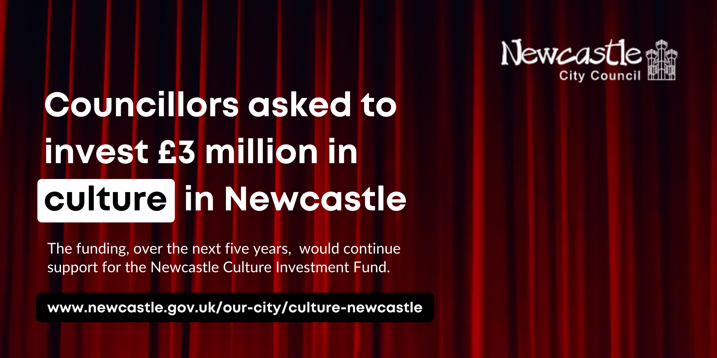 A red curtain with the text Councillors asked to invest £3 million in culture in Newcastle
