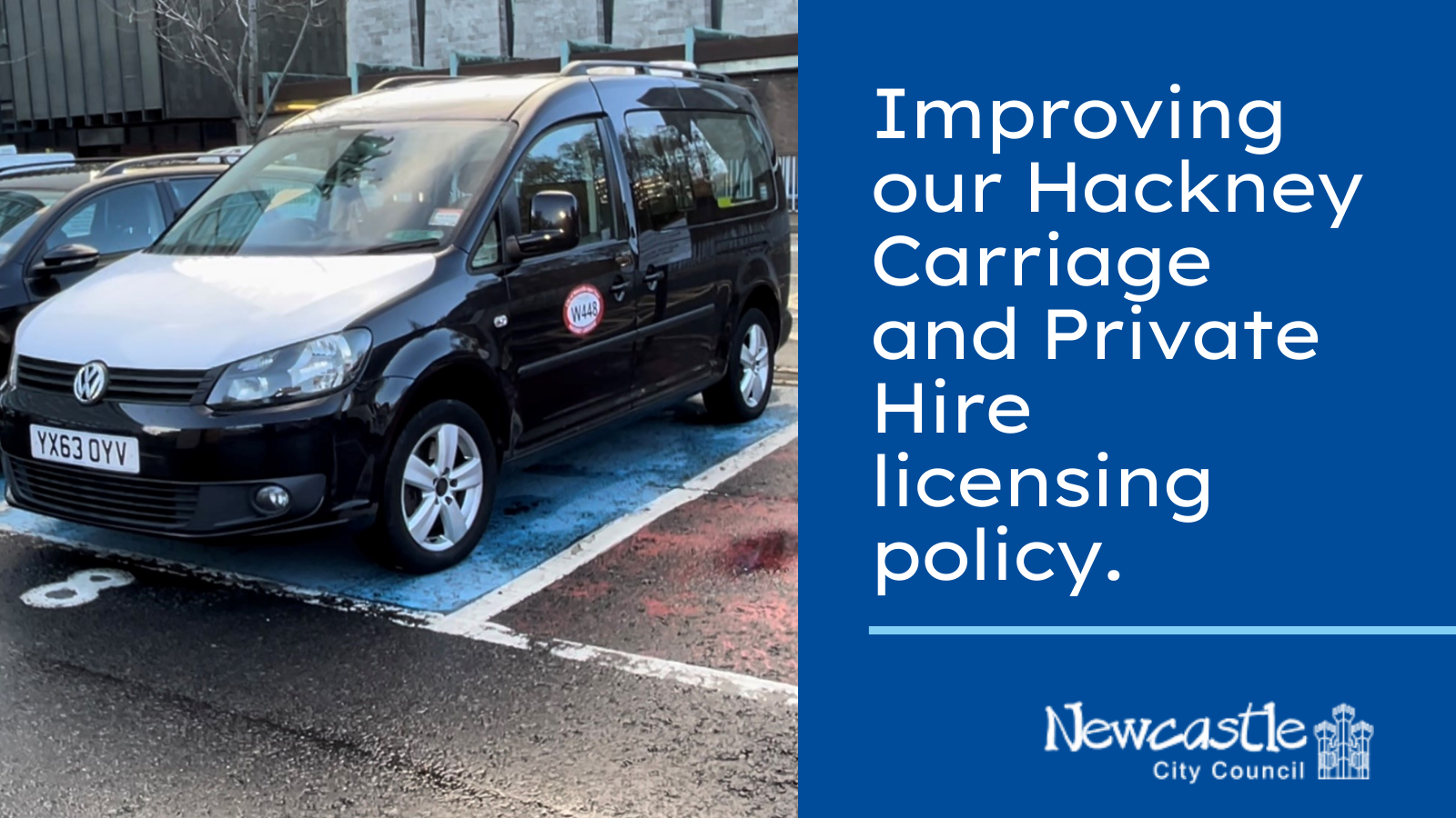 Improving our Hackney Carriage and Private Hire licensing policy.