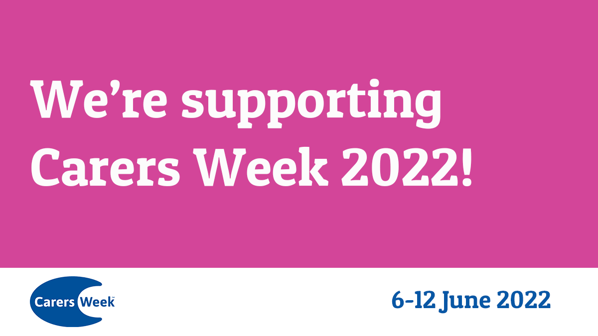 We're supporting Carers Week 2022! 6-12 June 2022