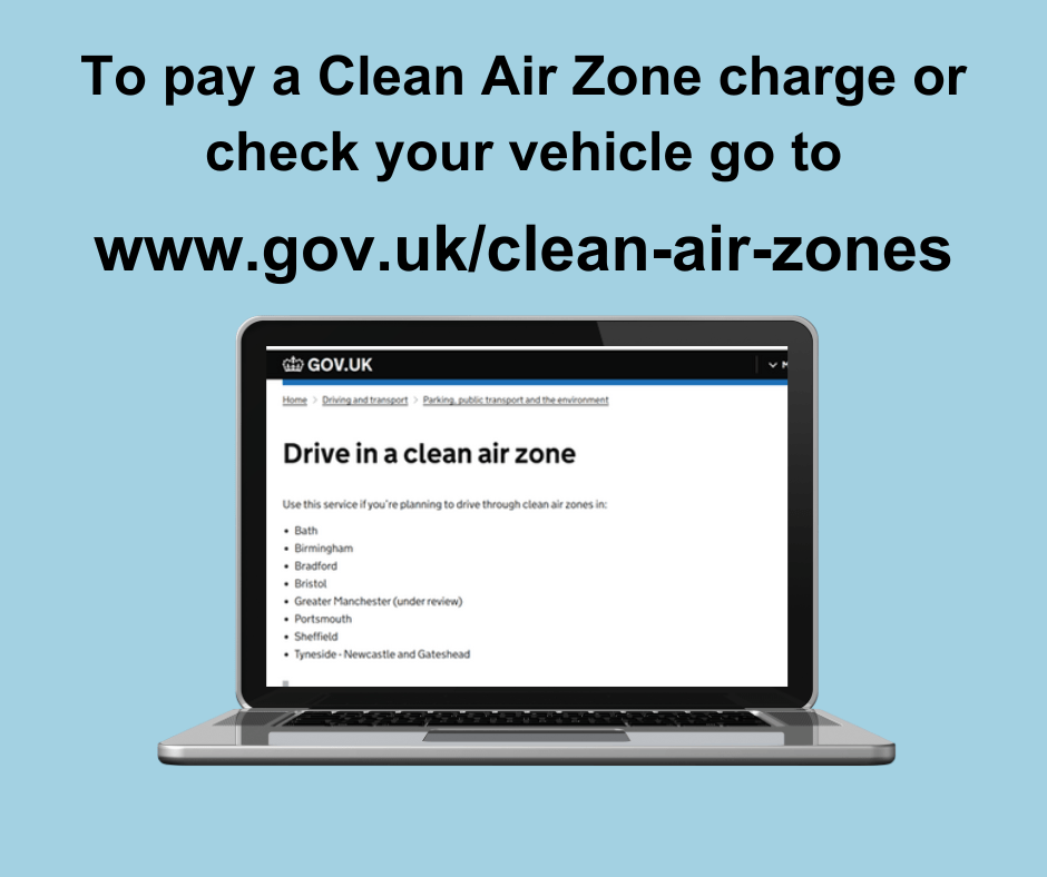 Graphic shows a computer screen showing the official Clean Air Zone website and above it is text that says 'to pay a Clean Air Zone charge or check your vehicle go to www.gov.uk/clean-air-zones